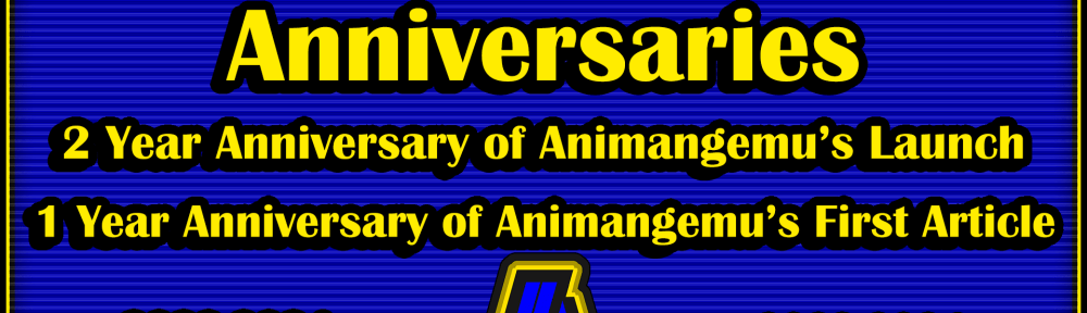 Day of Two Anniversaries: Animangemu's Launch and Animangemu's First Article (2022-2024) & (2023-2024)